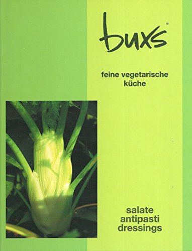 Buxs feine vegetarische Küche, Salate, Antipasti und Dressings