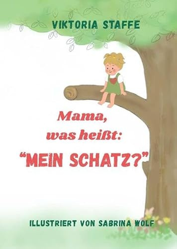 Mama, was heißt: Mein Schatz?: Begleite Margaritt auf seinen Abenteuern