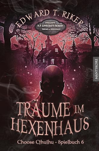 Choose Cthulhu 6 - Träume im Hexenhaus: Horror Spielbuch inklusive H.P. Lovecrafts Roman Träume im Hexenhaus (Choose Cthulhu: Ein Horror Spielbuch in den Welten H.P. Lovecrafts)