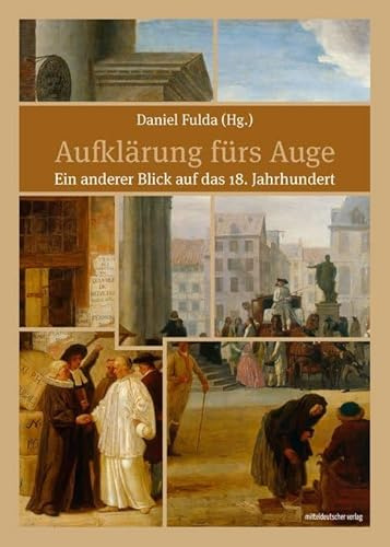 Aufklärung fürs Auge: Ein anderer Blick auf das 18. Jahrhundert