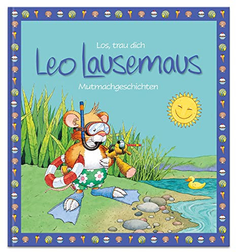 Los, trau dich Leo Lausemaus - Mutmachgeschichten: Kinderbuch mit Geschichten zum Vorlesen für Kinder ab 3 Jahren