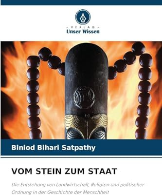 VOM STEIN ZUM STAAT: Die Entstehung von Landwirtschaft, Religion und politischer Ordnung in der Geschichte der Menschheit