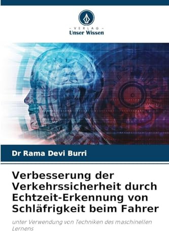 Verbesserung der Verkehrssicherheit durch Echtzeit-Erkennung von Schläfrigkeit beim Fahrer: unter Verwendung von Techniken des maschinellen Lernens