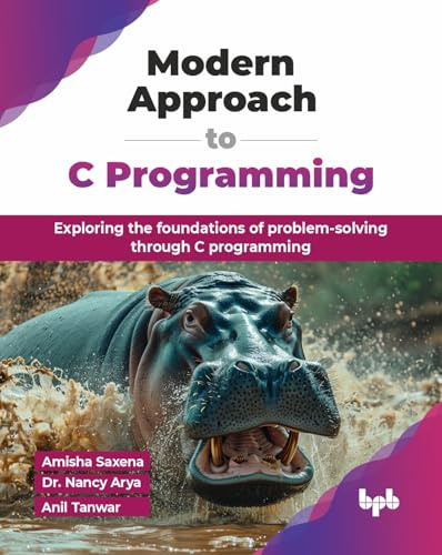 Modern Approach to C Programming: Exploring the foundations of problem-solving through C programming (English Edition)