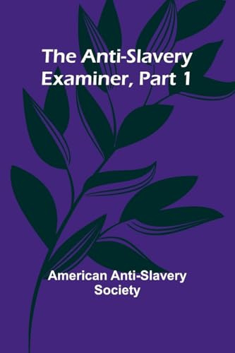 The Anti-Slavery Examiner, Part 1