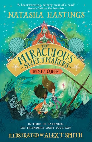 The Sea Queen: The next adventure in the illustrated children’s fantasy series (The Miraculous Sweetmakers)