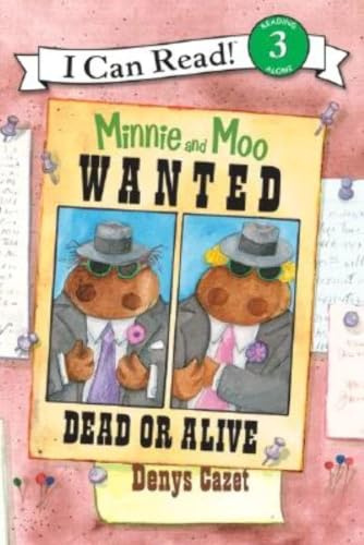Minnie and Moo: Wanted Dead or Alive: A Sweet and Funny I Can Read Adventure about Two Best Friend Cows Mistaken for Bank Robbers (I Can Read Level 3)