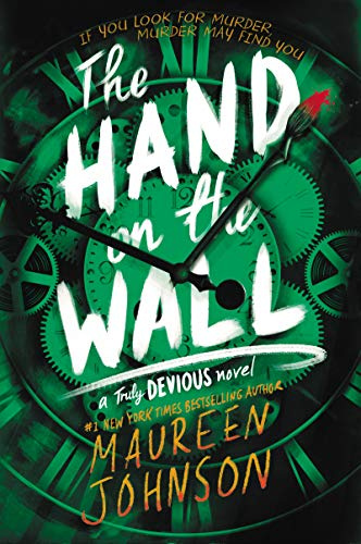The Hand on the Wall: Three deaths, a vanished suspect, and a storm closing in―Stevie Bell races to unmask Ellingham Academy's killer. (Truly Devious, 3)