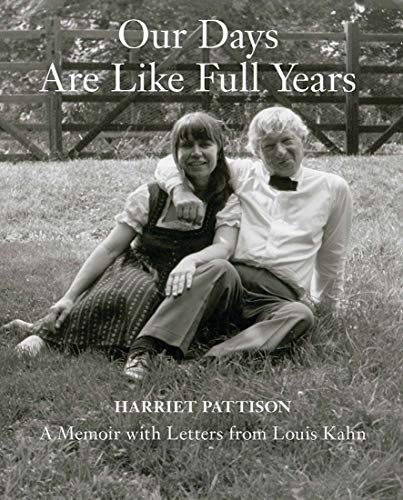 Our Days Are Like Full Years: A Memoir with Letters from Louis Kahn
