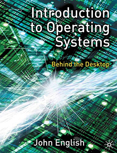 Introduction to Operating Systems: Behind the Desktop