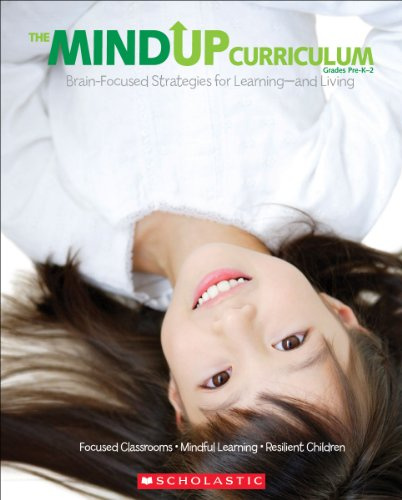 The Mind Up Curriculum Grades PreK-2: Brain-Focused Strategies for Learning-and Living