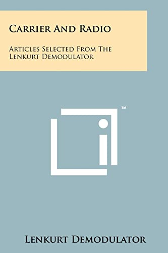 Carrier and Radio: Articles Selected from the Lenkurt Demodulator