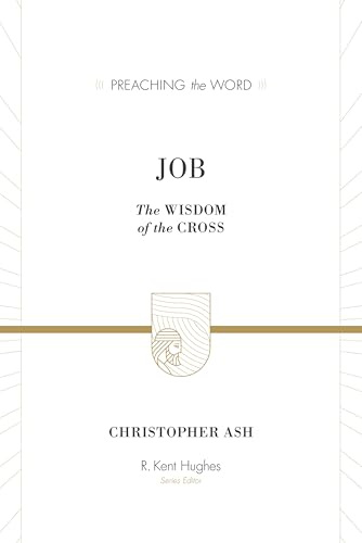 Job: The Wisdom of the Cross (Preaching the Word)