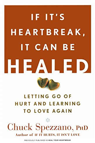 If It's Heartbreak, It Can Be Healed: Letting Go of Hurt and Learning to Love Again