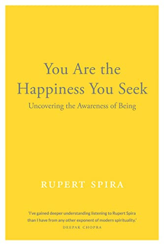 You Are the Happiness You Seek: Uncovering the Awareness of Being: 1 (Conversations on the Essence of Non-Duality)