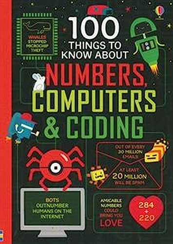100 Things to Know About Numbers, Computers & Coding: A Fascinating Fact Book About the Brain and Internet for Kids (Ages 8-11)