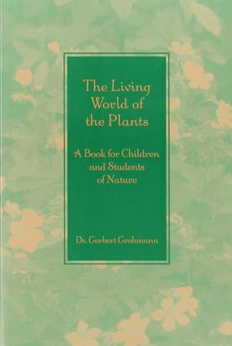 The Living World of the Plants: A Book for Children and Students of Nature