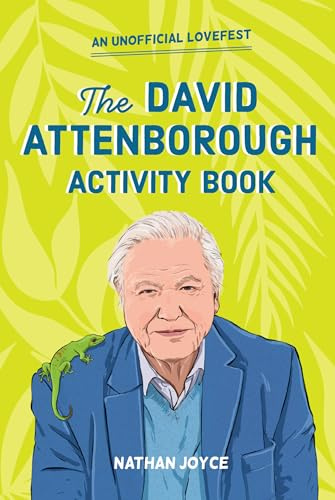 The David Attenborough Activity Book: Celebrate the 100th Birthday of a national treasure with a passion for nature and wildlife with quizzes, puzzles and trivia