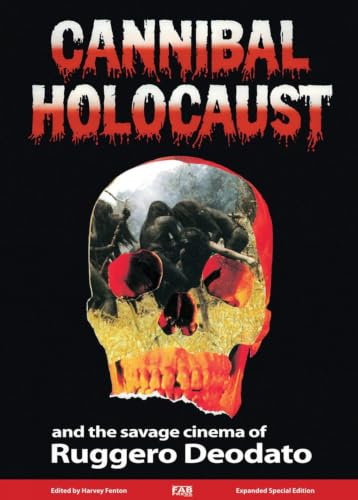 Cannibal Holocaust: And The Savage Cinema of Ruggero Deodato