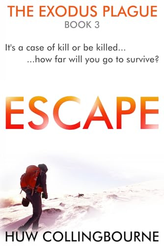 Escape: A Post-Apocalyptic Survival Thriller (The Exodus Plague, Band 3)