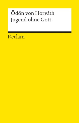 Jugend ohne Gott. Roman. Textausgabe mit editorischer Notiz, Anmerkungen/Worterklärungen, Literaturhinweisen und Nachwort: Horváth, Ödön von – 18612 (Reclams Universal-Bibliothek)