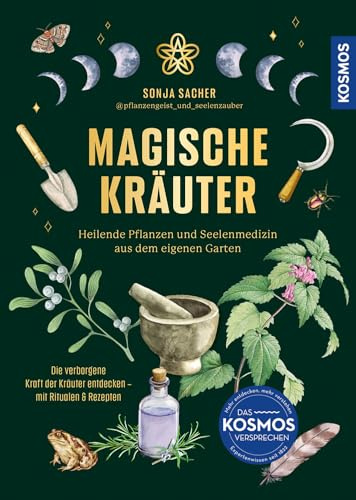 Magische Kräuter: Heilende Pflanzen und Seelenmedizin aus dem eigenen Garten. Die verborgene Kraft der Kräuter entdecken - Rituale & Rezepte für jede Jahreszeit. Bring grüne Magie in dein Leben!