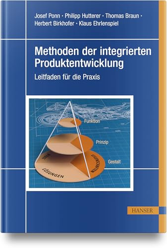 Methoden der integrierten Produktentwicklung: Leitfaden für die Praxis