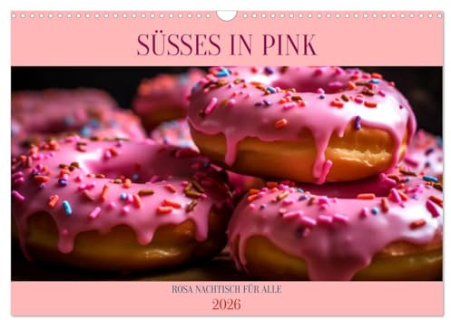 SÜSSES IN PINK (Wandkalender 2026 DIN A3 quer), CALVENDO Monatskalender: Rosa Nachtisch für alle (CALVENDO Lifestyle)