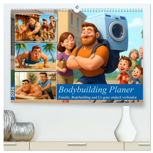 Bodybuilding Planer (hochwertiger Premium Wandkalender 2026 DIN A2 quer), Kunstdruck in Hochglanz: Familienleben und Kraftsport? Kann man ganz einfach miteinander verbinden (CALVENDO Spass)