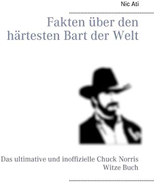 Fakten über den härtesten Bart der Welt: Das ultimative und inoffizielle Chuck Norris Witze Buch