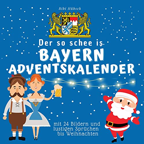 Der so schee is Bayern-Adventskalender: mit 24 Bildern und lustigen Sprüchen bis Weihnachten