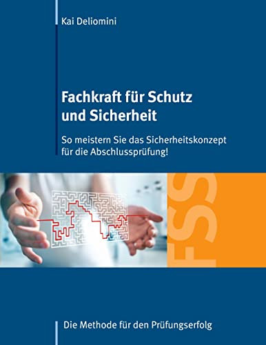 Fachkraft für Schutz und Sicherheit: So meistern Sie das Sicherheitskonzept für die Abschlussprüfung!: Die Methode für den Prüfungserfolg