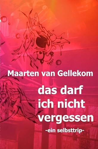 das darf ich nicht vergessen: -ein selbsttrip-