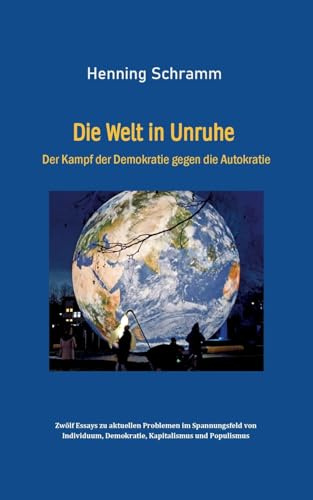 Die Welt in Unruhe: Der Kampf der Demokratie gegen die Autokratie