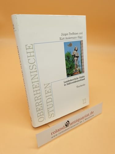 Landesherrliche Städte in Südwestdeutschland (Oberrheinische Studien, Band 12)