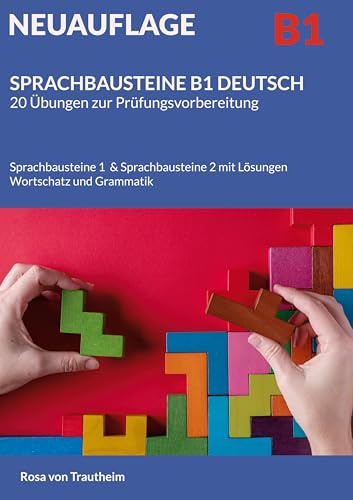 SPRACHBAUSTEINE B1 DEUTSCH 20 Übungen zur Prüfungsvorbereitung: Sprachbausteine 1 & Sprachbausteine 2 mit Lösungen, Wortschatz und Grammatik