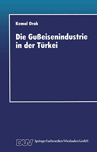 Die Gußeisenindustrie in der Türkei: Entwicklungschancen Im Internationalen Wettbewerb (German Edition)