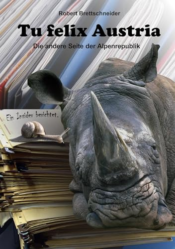 Tu felix Austria: Die andere Seite der Alpenrepublik