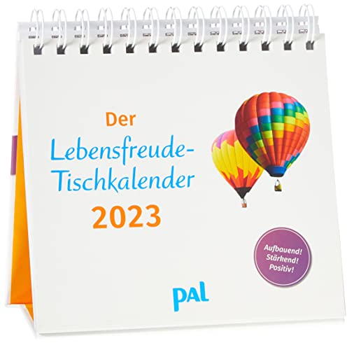 PAL-Lebensfreude-Tischkalender 2023: Inspirierender ,Kalender zum Aufstellen, mit 10-Tages-Kalenderium & motivierenden und, positiven Gedanken. Spiralbindung, 17x15cm