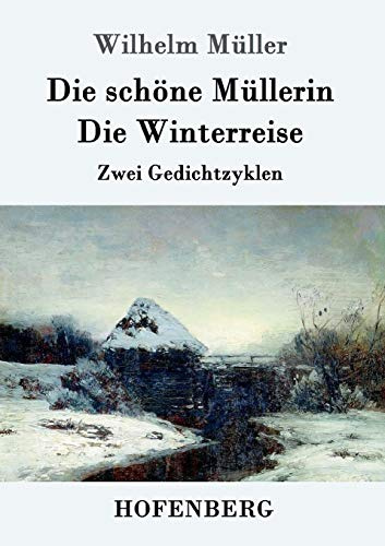 Die schöne Müllerin / Die Winterreise: Zwei Gedichtzyklen