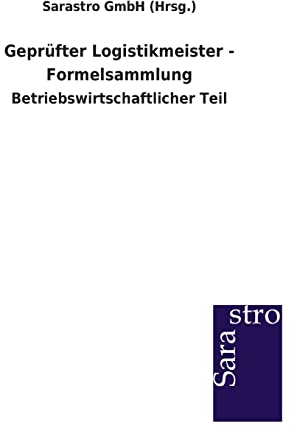 Geprüfter Logistikmeister - Formelsammlung: Betriebswirtschaftlicher Teil