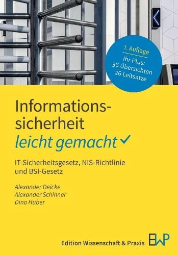 Informationssicherheit – leicht gemacht: IT-Sicherheitsgesetz, NIS-Richtlinie und BSI-Gesetz (GELBE SERIE – leicht gemacht)