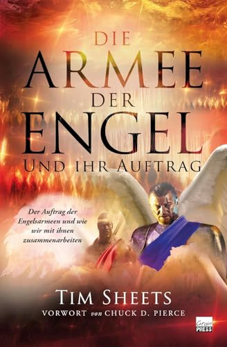 Die Armee der Engel und ihr Auftrag: Die Division der Engel, ihr Auftrag und unsere Zusammenarbeit im Gebet