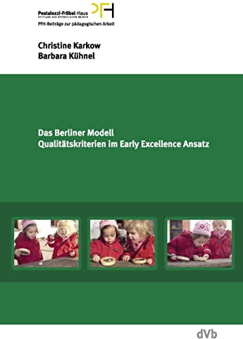 Das Berliner Modell. Qualitätskriterien im Early-Excellence-Ansatz: Handreichung des Pestalozzi-Fröbel-Hauses für die Weiterentwicklung der ... Vinci Programm der Europäischen Kommission)