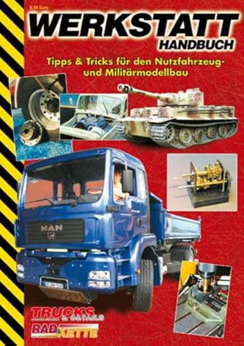 Werkstatt-Handbuch: Tipps & Tricks für den Nutzfahrzeug- und Militärmodellbau