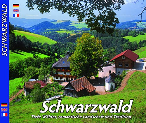 Schwarzwald: Tiefe Wälder, romantische Landschaft und Tradition: dreispr. Ausgabe D/E/F