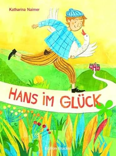 Hans im Glück: Text nach Jacob und Wilhelm Grimm (Kinder- und Hausmärchen von 1812)