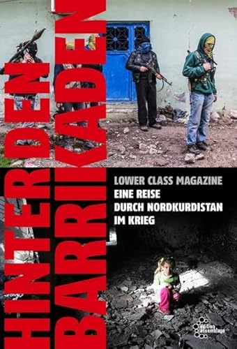 Hinter den Barrikaden: Eine Reise durch Nordkurdistan im Krieg
