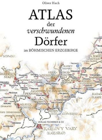Atlas der verschwundenen Dörfer im böhmischen Erzgebirge