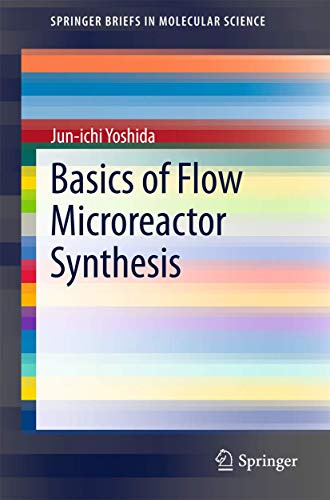 Basics of Flow Microreactor Synthesis (SpringerBriefs in Molecular Science)